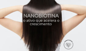 CAPA BLOG 6 282x168 - Descubra o efeito da Nanobiotina para o liso dos sonhos